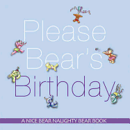 Please Bear's Birthday: A Nice Bear Naughty Bear Book