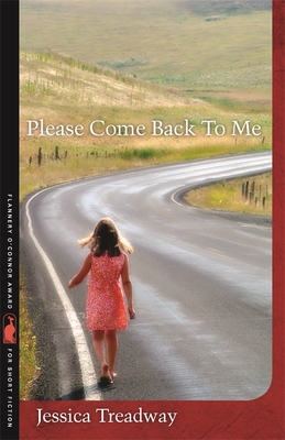 Please Come Back to Me: Stories and a Novella - Treadway, Jessica