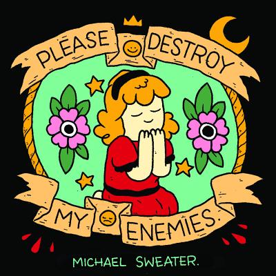 Please Destroy My Enemies - Sweater, Michael