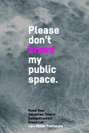 Please Don't Brand My Public Space