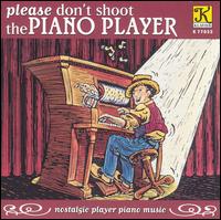 Please Don't Shoot the Piano Player (Nostalgic Player Piano Music) - Various Artists