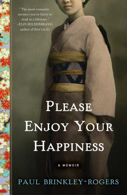 Please Enjoy Your Happiness: A Memoir - Brinkley-Rogers, Paul
