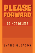 Please Forward: Do Not Delete