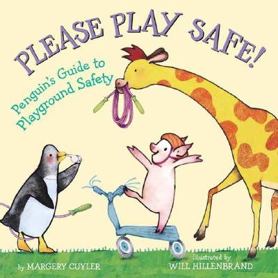Please Play Safe!: Penguin's Guide to Playground Safety - Cuyler, Margery