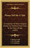 Please Tell Me a Tale: A Collection of Short Original Stories for Children from Four to Ten Years of Age (1885)