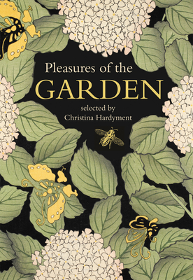 Pleasures of the Garden: A Literary Anthology - Hardyment, Christina (Editor)