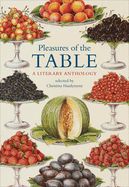 Pleasures of the Table: A Literary Anthology