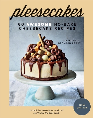 Pleesecakes: 60 Awesome No-Bake Cheesecake Recipes - Moruzzi, Joe, and Parry, Brendon