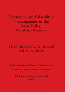 Pleistocene and Palaeolithic Investigations in the Soan Valley, Northern Pakistan