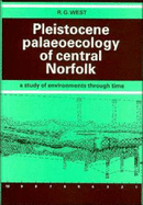 Pleistocene Palaeoecology of Central Norfolk: A Study of Environments Through Time