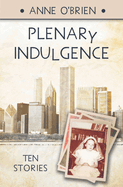 Plenary Indulgence: Ten Stories