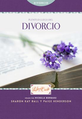 Plenitud Luego del Divorcio: Volume 3 - Borquez, Michelle (Creator), and Ball, Sharon Kay (Contributions by), and Henderson, Paige (Contributions by)