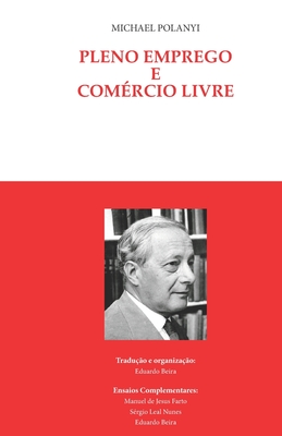 Pleno emprego e comrcio livre - Beira, Eduardo (Translated by), and Nunes, Srgio Leal (Contributions by), and Farto, Manuel de Jesus (Contributions by)