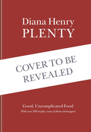 Plenty: Good, Uncomplicated Food for the Sustainable Kitchen