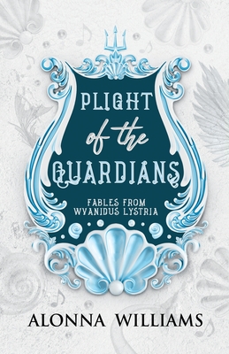 Plight of the Guardians - Williams, Alonna