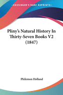 Pliny's Natural History In Thirty-Seven Books V2 (1847)