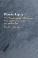 Plotinus' Legacy: The Transformation of Platonism from the Renaissance to the Modern Era