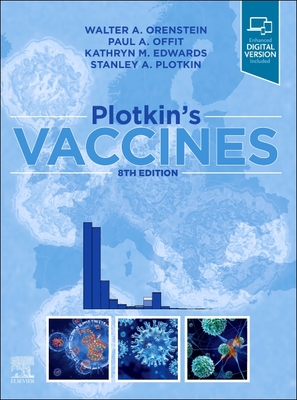 Plotkin's Vaccines - Orenstein, Walter A, Hon., MD, Dsc, and Offit, Paul A, MD, and Edwards, Kathryn M, MD