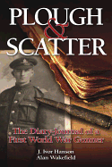 Plough & Scatter: The Diary-journal of a First World War Gunner