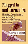 Plugged in and Turned on: Planning, Coordinating, and Managing Computer-Supported Instruction