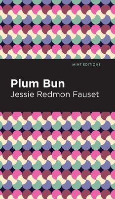 Plum Bun: A Novel Without a Moral - Fauset, Jessie Redmon, and Editions, Mint (Contributions by)