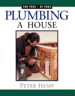 Plumbing a House: For Pros by Pros - Hemp, Peter