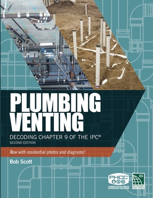 Plumbing Venting: Decoding Chapter 9 of the Ipc - Scott, Bob