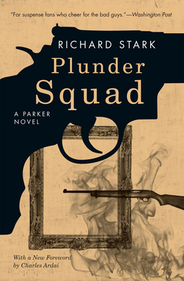 Plunder Squad - Stark, Richard, and Ardai, Charles (Foreword by)