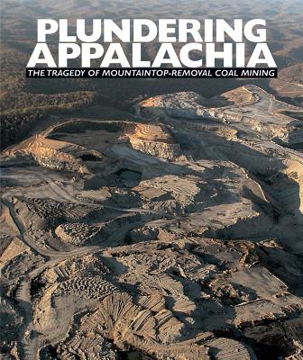 Plundering Appalachia: The Tragedy of Mountaintop-Removal Coal Mining - Butler, Tom