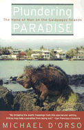 Plundering Paradise: The Hand of Man on the Galapagos Islands - D'Orso, Michael