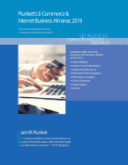 Plunkett's E-Commerce & Internet Business Almanac 2018: E-Commerce & Internet Business Industry Market Research, Statistics, Trends & Leading Companies