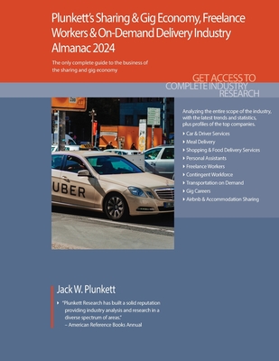 Plunkett's Sharing & Gig Economy, Freelance Workers & On-Demand Delivery Industry Almanac 2024: Sharing & Gig Economy, Freelance Workers & On-Demand Delivery Market Research, Statistics, Trends & Leading Companies - Plunkett, Jack W