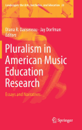 Pluralism in American Music Education Research: Essays and Narratives