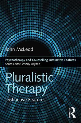Pluralistic Therapy: Distinctive Features - McLeod, John