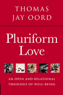 Pluriform Love: An Open and Relational Theology of Well-Being
