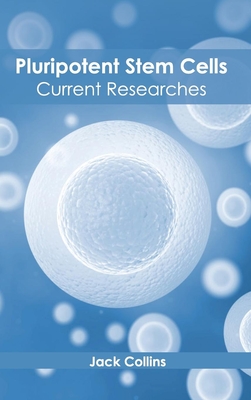 Pluripotent Stem Cells: Current Researches - Collins, Jack (Editor)