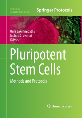 Pluripotent Stem Cells: Methods and Protocols - Lakshmipathy, Uma (Editor), and Vemuri, Mohan C (Editor)