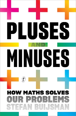 Pluses and Minuses: How Maths Solves Our Problems - Buijsman, Stefan, and Brown, Andy (Translated by)