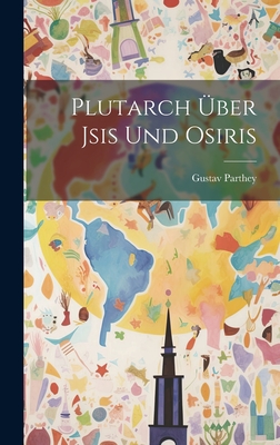 Plutarch ber Jsis Und Osiris - Parthey, Gustav