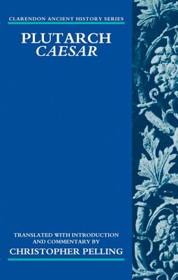 Plutarch Caesar: Translated with an Introduction and Commentary - Pelling, Christopher