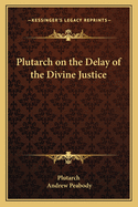 Plutarch on the Delay of the Divine Justice