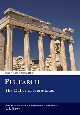 Plutarch: The Malice of Herodotos - Bowen, A J (Translated by)