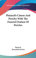 Plutarch's Cimon And Pericles With The Funeral Oration Of Pericles