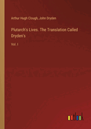 Plutarch's Lives. The Translation Called Dryden's: Vol. I