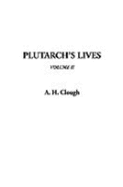 Plutarch's Lives, V2 - Clough, Arthur Hugh, and Clough, A H