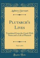 Plutarch's Lives, Vol. 1 of 4: Translated from the Greek with Notes and a Life of Plutarch (Classic Reprint)