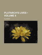 Plutarch's Lives (Volume 8) - Plutarch