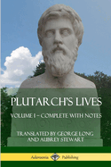 Plutarch's Lives: Volume I - Complete with Notes