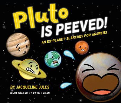 Pluto Is Peeved: An Ex-Planet Searches for Answers - Jules, Jacqueline