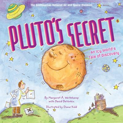 Pluto's Secret: An Icy World's Tale of Discovery: An Icy World's Tale of Discovery - Weitekamp, Margaret, and DeVorkin, David